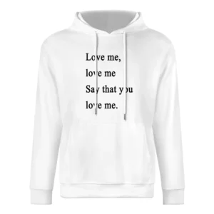 Say That You Love Me Lovefool Fun Music Tee Shirt European Size Men Hoodie