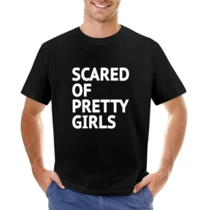 Scared Of Pretty Girls Funny Geek Nerd Popular Hipster Graphic Asian Size Men T-Shirt
