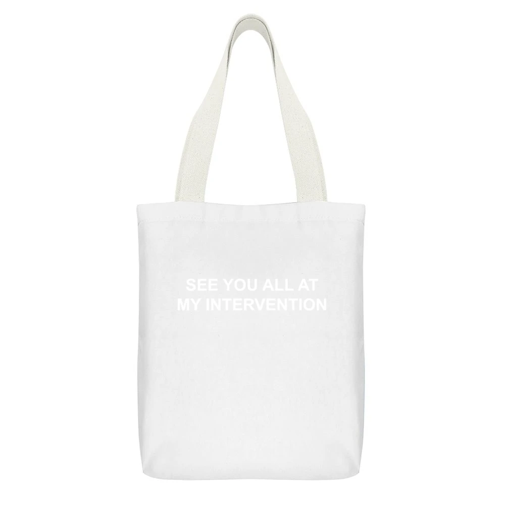 See You At My Intervention Funny White Canvas Tote Shopping Bag With Interior Pocket
