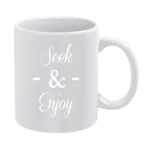Seek And Enjoy Fun Wanderlust Graphic Travel Adventure White Mug