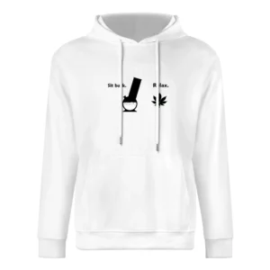 Sit Back Relax Weed Funny European Size Men Hoodie