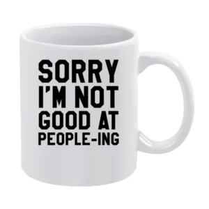 Sorry I Am Not Good At Peopleing Funny Anti Social Awkward Graphic Tee White Mug