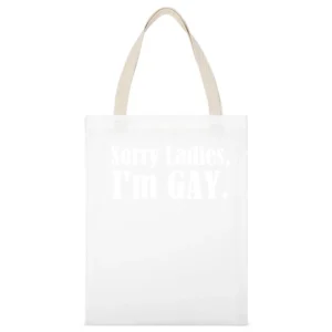 Sorry Ladies I Am Gay Fun Cool Lgbtq Pride Graphic White Canvas Tote Shopping Bag