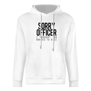 Sorry Officer I Thought You Wanted To Race Funny Police Car European Size Men Hoodie