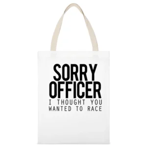 Sorry Officer I Thought You Wanted To Race Funny Police Car White Canvas Tote Shopping Bag