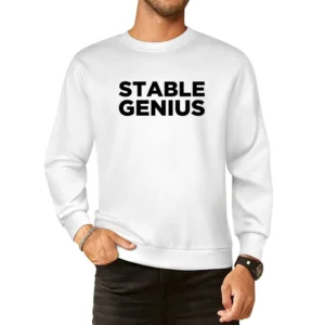 Stable Genius Funny Donald Trump Quote American President European Size Pullover Sweater