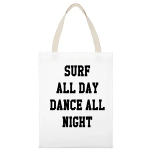 Surf All Day Dance All Night Fun Tee Shirt White Canvas Tote Shopping Bag