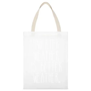 Sweater Weather Is Better Weather Fun Winter Snow Lovers White Canvas Tote Shopping Bag