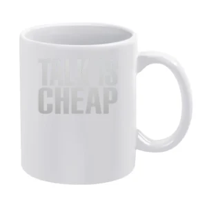 Talk Is Cheap Just Do It Fun Cool Graphic Fitness Crossfit Graphic Gym White Mug