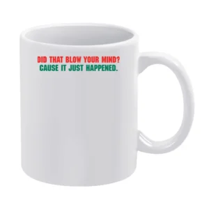 Talladega Nights Blow Your Mind White Mug