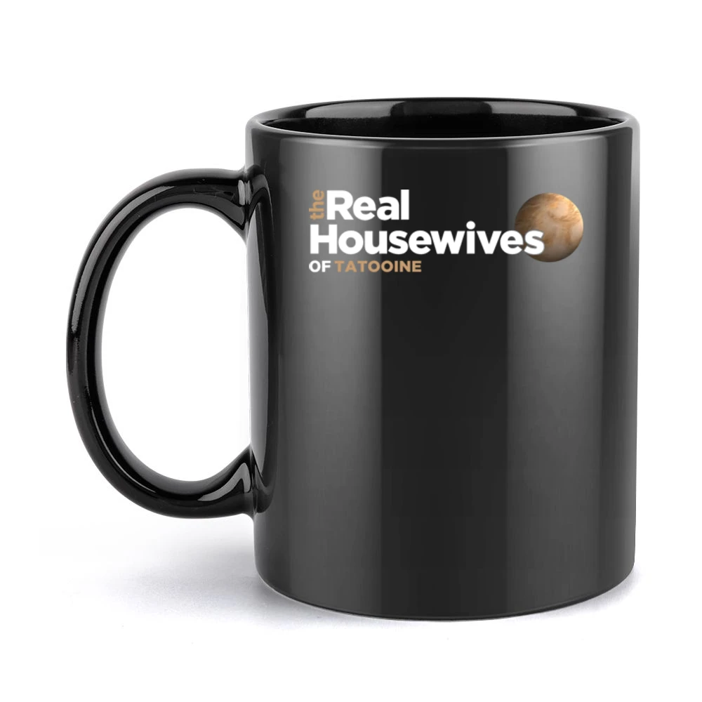 Tatooine Real Housewives Star Wars Parody Black Black Mug