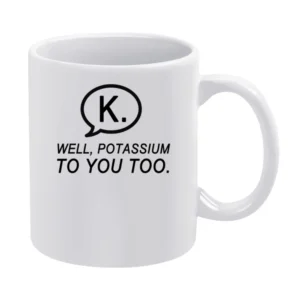 Texting K Well Potassium To You Too Funny Text Nerd Tee Shirt White Mug