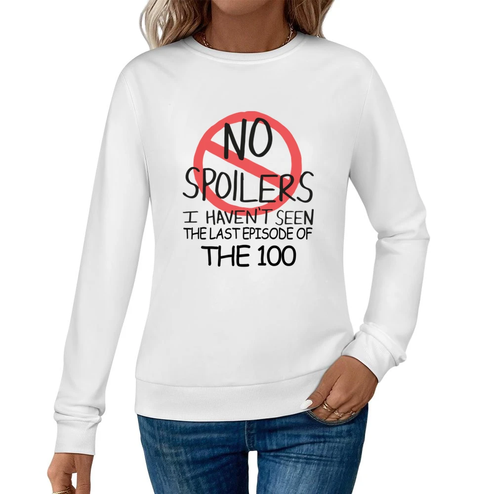 The 100 No Spoilers Last Episode Tv Funny Women Pullover Sweatshirt