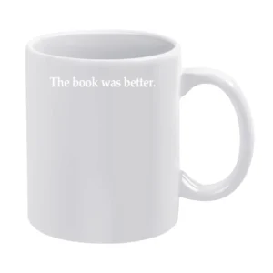 The Book Was Better Fun Reading Graphic Tee Shirt White Mug