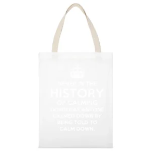 The History Of Calming Down Funny Keep Calm Parody Graphic Tee Shirt White Canvas Tote Shopping Bag