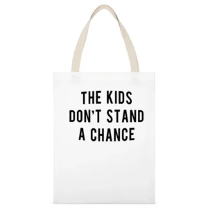 The Kids Dont Stand A Chance Fun Popular Instagram Celebrity Graphic T White Canvas Tote Shopping Bag