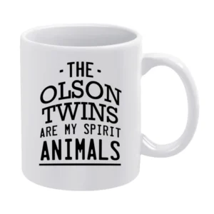 The Olson Twins Are My Spirit Animals Fun Popular Mary Kate And Ashley White Mug