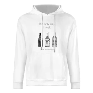 The Only Men I Trust Funny Alcohol Drinking Party European Size Men Hoodie