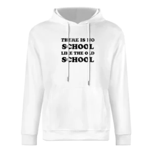 There Is No School Like The Old School Fun Vintage Style Distressed 80 European Size Men Hoodie