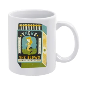 There she blows funny matchbox mermaid foreign made White Mug
