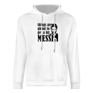 Things Are About To Get A Bit Messi Funny Euro 2016 Soccer Football Ar European Size Men Hoodie