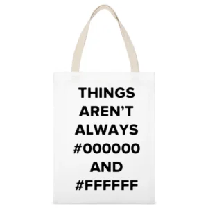 Things aren't always black and white White Canvas Tote Shopping Bag