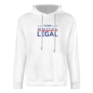 Think While Its Still Legal Riri Celebrity Graphic European Size Men Hoodie