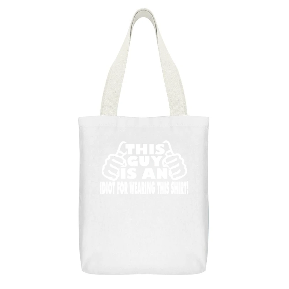 This Guy Funny Idiot Tshirt (all Colors And Styles Available) White Canvas Tote Shopping Bag With Interior Pocket