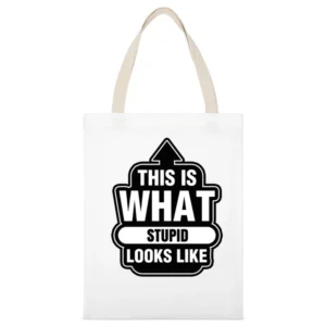 This Is What Stupid Looks Like Tshirt (all Styles And Colors Available White Canvas Tote Shopping Bag
