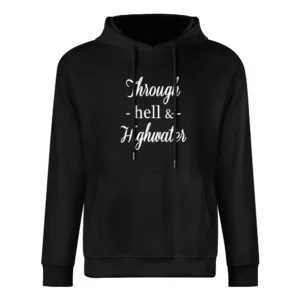 Through Hell And High Water Popular Quote Saying Fun Graphic European Size Men Hoodie