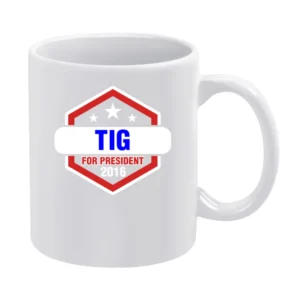 Tig For President 2016 Sons of Anarchy TV Show White Mug