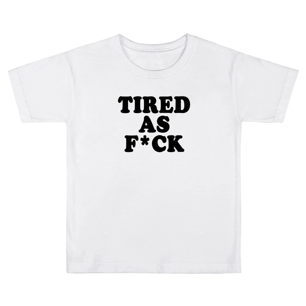 Tired As F*ck Funny Popular Tee Shirt Kids Boys Girls T-Shirt