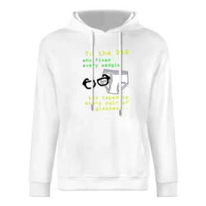 To dad who fixed very wedgie and tape up pair of glasses - fathers day European Size Men Hoodie
