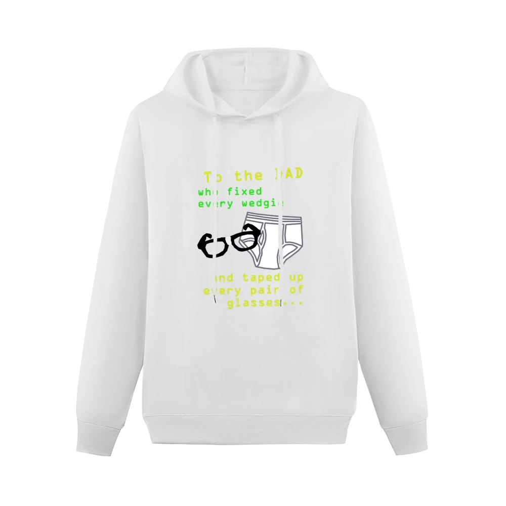 To dad who fixed very wedgie and tape up pair of glasses - fathers day Men Hoodie Without Pocket
