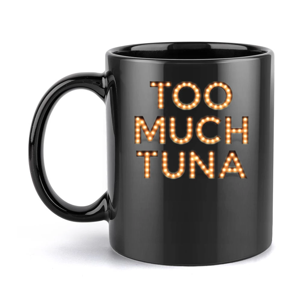Too Much Tuna Oh Hello Broadway Funny Black Mug