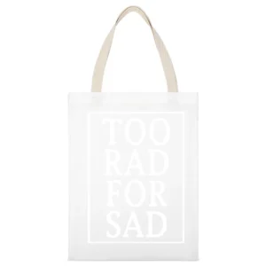 Too Rad For Sad Fun Graphic Tee Shirt White Canvas Tote Shopping Bag