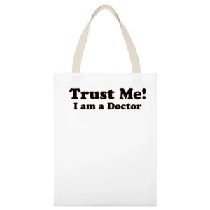 Trust me I am a Doctor Funny Joke White Canvas Tote Shopping Bag