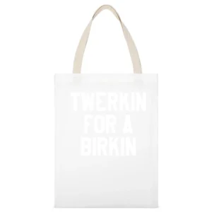 Twerkin For A Birkin Funny Popular Fun Graphic Tank Top White Canvas Tote Shopping Bag