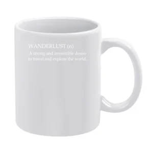 Wanderlust Definition Travel Explore Fun Graphic Tee Shirt White Mug