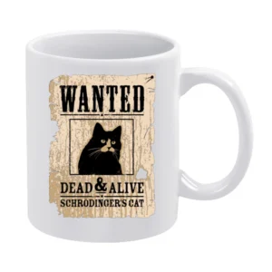 Wanted schrodingers cat dead and alive White Mug