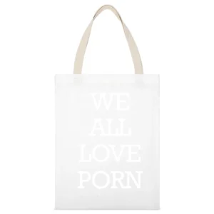 We All Love Porn Funny Inappropriate Graphic Tee Shirt White Canvas Tote Shopping Bag