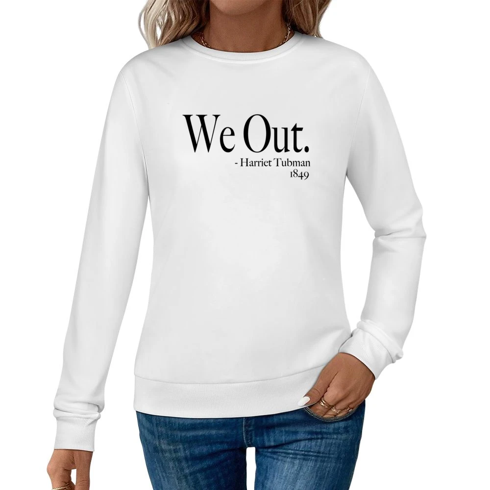 We Out Harriet Tubman 1849 Fun History Quote Funny Graphic Women Pullover Sweatshirt