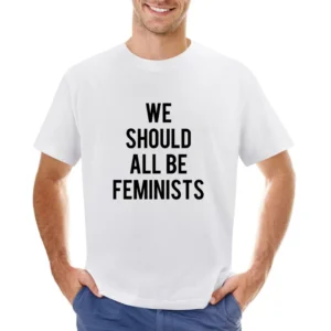 We Should All Be Feminists Popular Anti Trump Kendall Jenner Celebrity Asian Size Men T-Shirt
