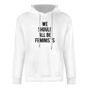 We Should All Be Feminists Popular Anti Trump Kendall Jenner Celebrity European Size Men Hoodie