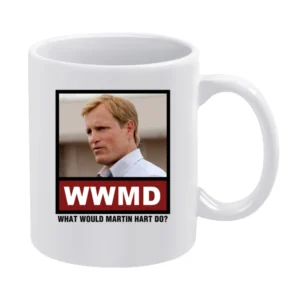 What Would Martin Hart Do WWMD True Detective White Mug