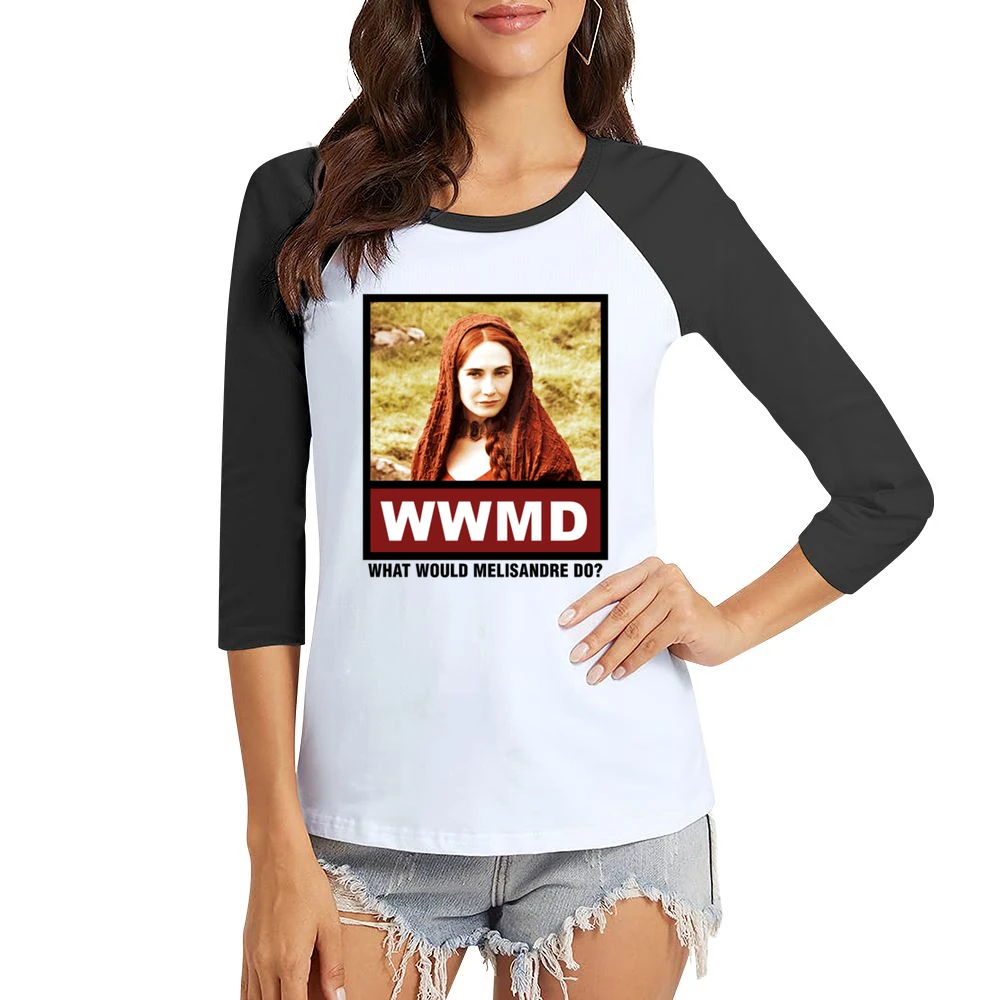 What Would Melisandre Do WWMD Game of Thrones Women Ladies 3-4 Sleeve T-Shirt