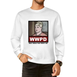 What Would Pam Poovey Do WWPD Archer European Size Pullover Sweater