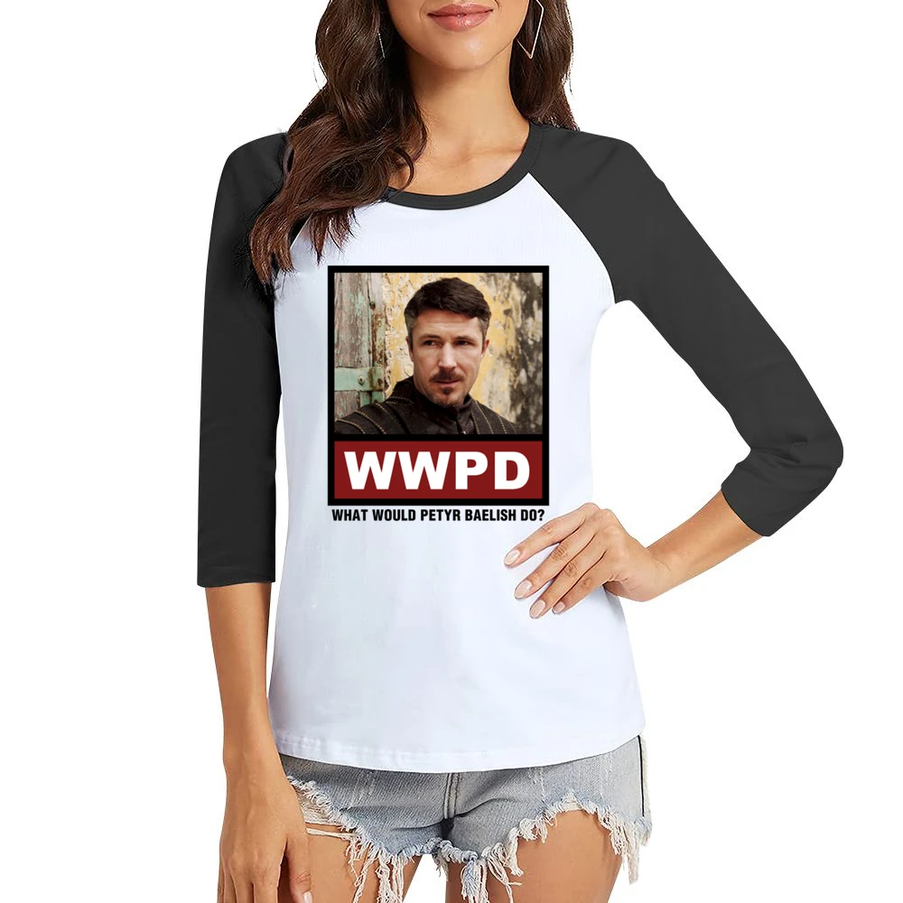 What Would Petyr Baelish Do WWPD Game of Thrones Women Ladies 3-4 Sleeve T-Shirt