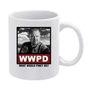 What Would Piney Do WWPD Sons of Anarchy White Mug