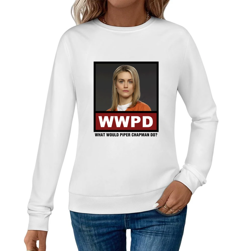 What Would Piper Chapman Do WWPD Orange is the New Black Women Pullover Sweatshirt